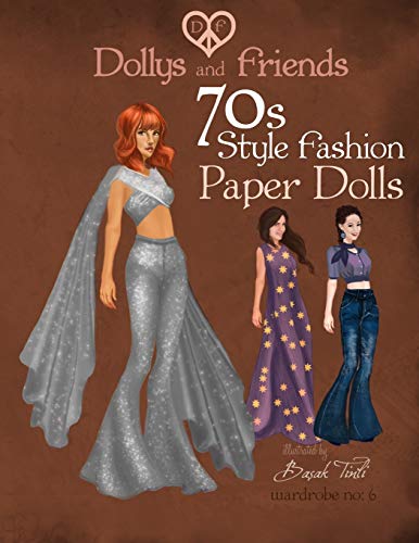 Dollys and Friends 70s Style Fashion Paper Dolls: Wardrobe No: 6 von CREATESPACE